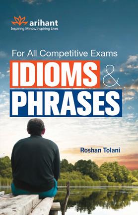 Arihant For all Compettive Exams Idioms and Phrases 